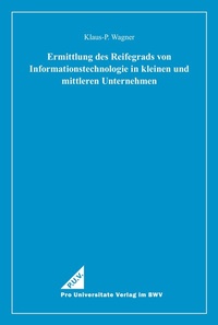 Abbildung von: Ermittlung des Reifegrads von Informationstechnologie in kleinen und mittleren Unternehmen - Berliner Wissenschafts-Verlag