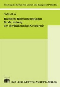 Abbildung von: Rechtliche Rahmenbedingungen für die Nutzung der oberflächennahen Geothermie - Berliner Wissenschafts-Verlag
