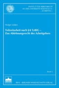 Cover: Teilzeitarbeit nach &sect;8 TzBfG - Das Ablehnungsrecht des Arbeitgebers - Berliner Wissenschafts-Verlag