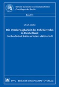 Cover: Die Un&uuml;bertragbarkeit des Urheberrechts in Deutschland - Berliner Wissenschafts-Verlag
