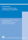 Cover: Vergaberechtlicher Zwang zur Zahlung von Tarifl&ouml;hnen - Berliner Wissenschafts-Verlag