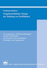 Abbildung von: Vergaberechtlicher Zwang zur Zahlung von Tariflöhnen - Berliner Wissenschafts-Verlag