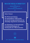 Cover: Die Weiterentwicklung des humanit&auml;ren V&ouml;lkerrechts durch die Strafgerichtsh&ouml;fe f&uuml;r das ehemalige Jugoslawien und Ruanda - Berliner Wissenschafts-Verlag