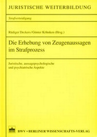Abbildung von: Die Erhebung von Zeugenaussagen im Strafprozess - Berliner Wissenschafts-Verlag