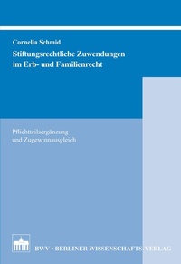 Abbildung von: Stiftungsrechtliche Zuwendungen im Erb- und Familienrecht - Berliner Wissenschafts-Verlag