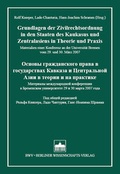 Cover: Grundlagen der Zivilrechtsordnung in den Staaten des Kaukasus und Zentralasiens in Theorie und Praxis - Berliner Wissenschafts-Verlag