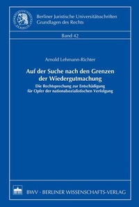 Abbildung von: Auf der Suche nach den Grenzen der Wiedergutmachung - Berliner Wissenschafts-Verlag