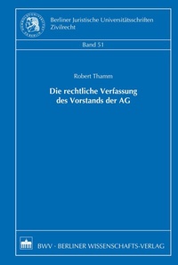 Abbildung von: Die rechtliche Verfassung des Vorstands der AG - Berliner Wissenschafts-Verlag