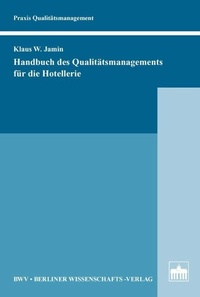 Abbildung von: Handbuch des Qualitätsmanagements für die Hotellerie - Berliner Wissenschafts-Verlag