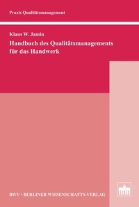 Abbildung von: Handbuch des Qualitätsmanagements für das Handwerk - Berliner Wissenschafts-Verlag