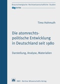 Cover: Die atomrechtspolitische Entwicklung in Deutschland seit 1980 - Berliner Wissenschafts-Verlag
