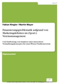 Cover: Finanzierungsproblematik aufgrund von Marketingdefiziten im (Sport-) Vereinsmanagement - diplom.de