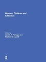 Cover: Women, Children, and Addiction - Routledge