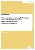 Cover: Die steueroptimale Teilung des Verm&ouml;gens einer Personengesellschaft als betriebswirtschaftliches Entscheidungsproblem - diplom.de