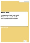 Cover: M&ouml;glichkeiten und strategische Wettbewerbsvorteile durch Direktmarketing im Internet - diplom.de