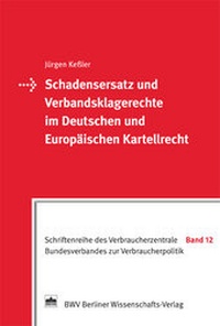 Abbildung von: Schadensersatz und Verbandsklagerechte im Deutschen und Europäischen Kartellrecht - Berliner Wissenschafts-Verlag