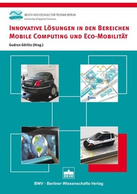 Abbildung von: Innovative Lösungen in den Bereichen Mobile Computing und Eco-Mobilität - Berliner Wissenschafts-Verlag