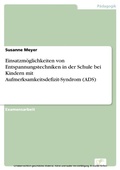 Cover: Einsatzm&ouml;glichkeiten von Entspannungstechniken in der Schule bei Kindern mit Aufmerksamkeitsdefizit-Syndrom (ADS) - diplom.de