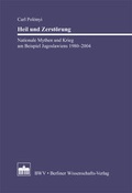 Cover: Heil und Zerst&ouml;rung - Berliner Wissenschafts-Verlag