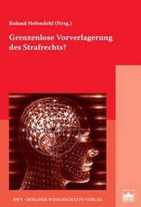 Bild vergrößern Bild: Grenzenlose Vorverlagerung des Strafrechts? - Berliner Wissenschafts-Verlag