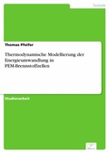 Cover: Thermodynamische Modellierung der Energieumwandlung in PEM-Brennstoffzellen - diplom.de