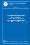 Cover: Die unzul&auml;ssige Einflussnahme des Arbeitgebers auf die Entscheidungsfreiheit des Arbeitnehmers am Beispiel des arbeitsrechtlichen Aufhebungsvertrages - Berliner Wissenschafts-Verlag