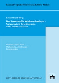 Abbildung von: Das Spannunsfeld Windenergieanlagen - Naturschutz in Genehmigungs- und Gerichtsverfahren - Berliner Wissenschafts-Verlag