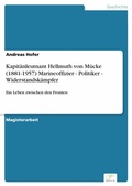 Cover: Kapit&auml;nleutnant Hellmuth von M&uuml;cke (1881-1957) Marineoffizier - Politiker - Widerstandsk&auml;mpfer - diplom.de