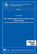 Cover: Die Un&uuml;bertragbarkeit des Urheberrechts in Deutschland - Berliner Wissenschafts-Verlag