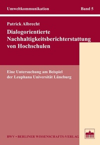 Abbildung von: Dialogorientierte Nachhaltigkeitsberichterstattung von Hochschulen - Berliner Wissenschafts-Verlag