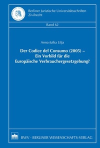 Abbildung von: Der Codice del Consumo (2005) - Ein Vorbild für die Europäische Verbrauchergesetzgebung? - Berliner Wissenschafts-Verlag