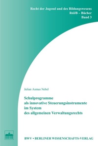 Abbildung von: Schulprogramme als innovative Steuerungsinstrumente im System des allgemeinen Verwaltungsrechts - Berliner Wissenschafts-Verlag