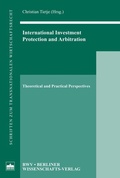 Cover: International Investment, Protection and Arbitration - Berliner Wissenschafts-Verlag