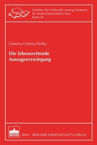 Abbildung von: Die lebensrettende Aussageerzwingung - Berliner Wissenschafts-Verlag