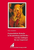 Cover: Fastnachtliche Br&auml;uche in Brandenburg und Berlin - von den Anf&auml;ngen bis zur Gegenwart - Berliner Wissenschafts-Verlag