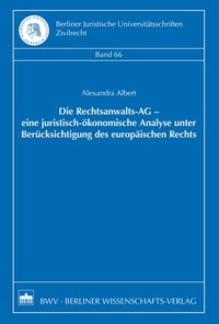 Abbildung von: Die Rechtsanwalts-AG - eine juristisch-ökonomische Analyse unter Berücksichtigung des europäischen Rechts - Berliner Wissenschafts-Verlag