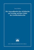 Abbildung von: Die Anwendbarkeit des AGB-Rechts auf Verträge auf dem Gebiet des Gesellschaftsrechts - Berliner Wissenschafts-Verlag