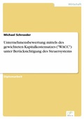 Cover: Unternehmensbewertung mittels des gewichteten Kapitalkostensatzes ('WACC') unter Ber&uuml;cksichtigung des Steuersystems - diplom.de