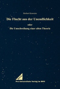 Abbildung von: Die Flucht aus der Unendlichkeit - Berliner Wissenschafts-Verlag