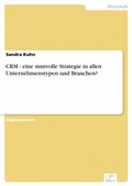 Cover: CRM - eine sinnvolle Strategie in allen Unternehmenstypen und Branchen? - diplom.de