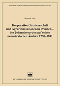 Cover: Korporative Gutsherrschaft und Agrarinnovationen in Preu&szlig;en - der Johanniterorden auf seinen neum&auml;rkischen &Auml;mtern 1750-1811 - Berliner Wissenschafts-Verlag