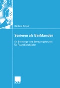 Cover: Senioren als Bankkunden - Deutscher Universit&auml;tsverlag
