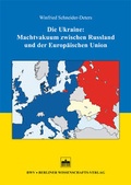 Cover: Die Ukraine: Machtvakuum zwischen Russland und der Europ&auml;ischen Union - Berliner Wissenschafts-Verlag