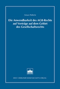 Abbildung von: Die Anwendbarkeit des AGB-Rechts auf Verträge auf dem Gebiet des Gesellschaftsrechts - Berliner Wissenschafts-Verlag