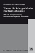 Cover: Warum die Selbstgeldw&auml;sche straffrei bleiben muss - Berliner Wissenschafts-Verlag
