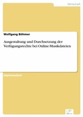 Cover: Ausgestaltung und Durchsetzung der Verf&uuml;gungsrechte bei Online-Musikdateien - diplom.de