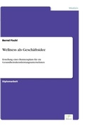 Cover: Wellness als Gesch&auml;ftsidee - Diplomica Verlag