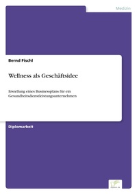 Enlarge image Cover: Wellness als Geschäftsidee - Diplomica Verlag