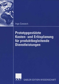 Abbildung von: Prototypgestützte Kosten- und Erlösplanung für produktbegleitende Dienstleistungen - Deutscher Universitätsverlag