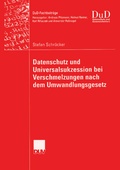 Cover: Datenschutz und Universalsukzession bei Verschmelzungen nach dem Umwandlungsgesetz - Deutscher Universit&auml;tsverlag